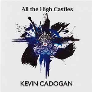Kevin Cadogan - All the High Castles FLAC