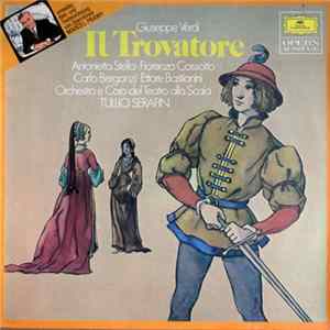Giuseppe Verdi - Antonietta Stella, Fiorenza Cossotto, Carlo Bergonzi, Ettore Bastianini - Orchestra E Coro Del Teatro Alla Scala, Tullio Serafin - Il Trovatore FLAC