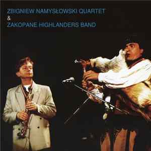 Zbigniew Namysłowski Quartet & Zakopane Highlanders Band - Zbigniew Namysłowski Quartet & Zakopane Highlanders Band FLAC