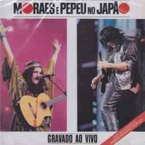 Moraes E Pepeu - Moraes & Pepeu No Japão FLAC