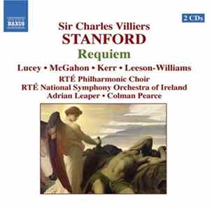 Frances Lucey, Virginia Kerr, Colette McGahon, Peter Kerr , Nigel Leeson-Williams, RTÉ Philharmonic Choir, RTÉ National Symphony Orchestra Of Ireland, Adrian Leaper, Colman Pearce - Stanford: Requiem FLAC