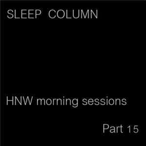 Sleep Column - HNW Morning Sessions, Part 15 FLAC