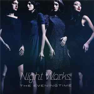Night Works - The Eveningtime FLAC