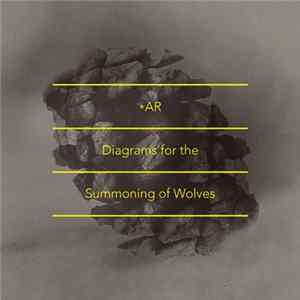 AR - Diagrams For The Summoning Of Wolves FLAC