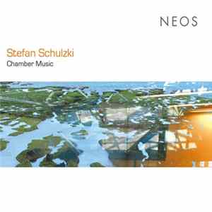 Stefan Schulzki - Chamber Music FLAC