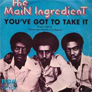 The Main Ingredient - You've Got To Take It (If You Want It) (Tienes Que Tomarlo Si Lo Deseas) FLAC