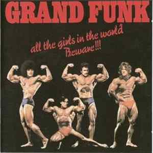 Grand Funk Railroad - All The Girls In The World Beware !!! FLAC