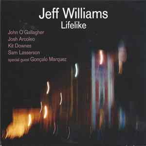 Jeff Williams, John O'Gallagher, Josh Arcoleo, Kit Downes, Sam Lasserson Special Guest Gonçalo Marquez - Lifelike FLAC