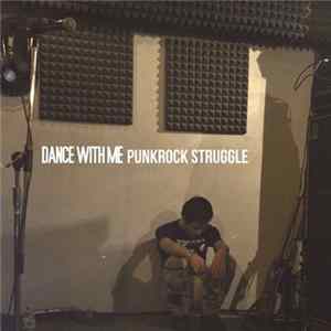 Dance With Me - Punkrock Struggle FLAC