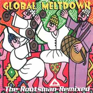 The Rootsman - Global Meltdown - The Rootsman Remixed FLAC