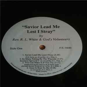 Rev. R.L. White And God's Volunteers - Savior Lead Me Lest I Stray FLAC
