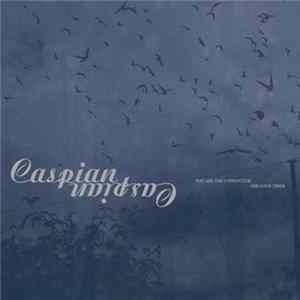 Caspian - You Are The Conductor / The Four Trees FLAC