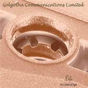Golgotha Communications Ltd. - Life On A Piece Of Tape FLAC