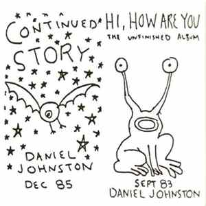 Daniel Johnston - Continued Story + Hi How Are You FLAC