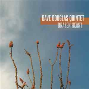 Dave Douglas Quintet - Brazen Heart FLAC