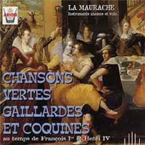 La Maurache - Au Temps De François 1er Et D'Henri IV: Chanson Vertes, Gaillardes Et Coquines FLAC