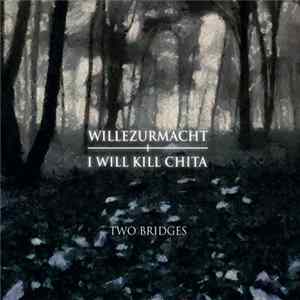 Wille Zur Macht + IWKC - Two Bridges FLAC