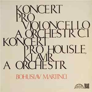 Bohuslav Martinů - Koncert Pro Violoncello A Orchestr Č.1 / Koncert Pro Housle, Klavír A Orchestr FLAC