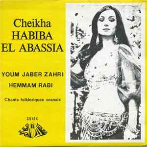 Cheikha Habiba El Abassia - Youm Jaber Zahri / Hemmam Rabi FLAC