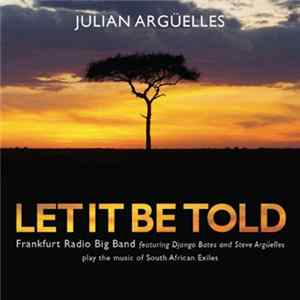 Julian Argüelles, Frankfurt Radio Big Band Featuring Django Bates And Steve Argüelles - Let It Be Told FLAC