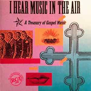 Various - I Hear Music In The Air—A Treasury Of Sacred Music FLAC