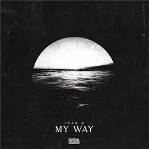 Ivan B - My Way (Remastered) FLAC