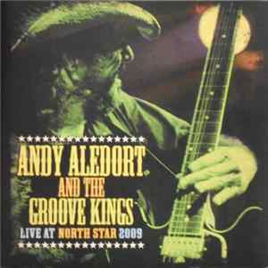 Andy Aledort And The Groove Kings - Live At North Star 2009 FLAC
