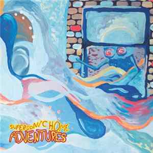 Adventures - Supersonic Home FLAC