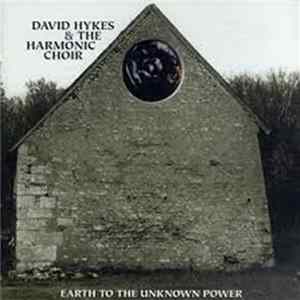 David Hykes & The Harmonic Choir - Earth To The Unknown Power FLAC