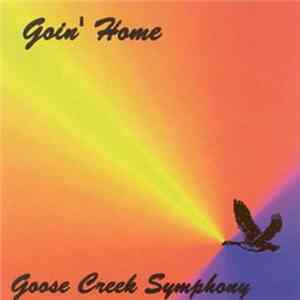 Goose Creek Symphony - Goin' Home FLAC