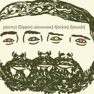 Pfaff - p​[​retty] f​[​lippin] a​[​wesome] f​[​rickin] f​[​riends] FLAC
