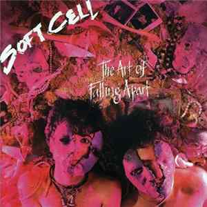 Soft Cell - The Art Of Falling Apart FLAC