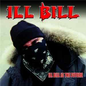 Ill Bill - Ill Bill Is The Future FLAC