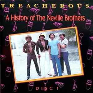 The Neville Brothers - Treacherous: A History Of The Neville Brothers (1955 -1985) FLAC