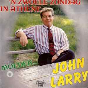 John Larry - 'n Zwoele Zondag In Athene / Moeder FLAC
