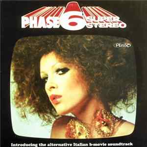 Various - Phase 6 Super Stereo - Introducing The Alternative Italian B-Movie Soundtrack FLAC
