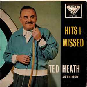 Ted Heath And His Music - Hits I Missed FLAC