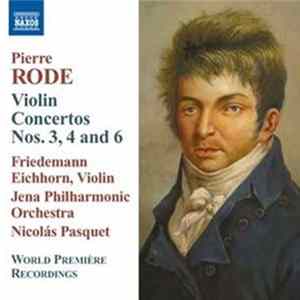 Pierre Rode, Friedemann Eichhorn, Jenaer Philharmonie, Nicolás Pasquet - Violin Concertos Nos. 3, 4 And 6 FLAC