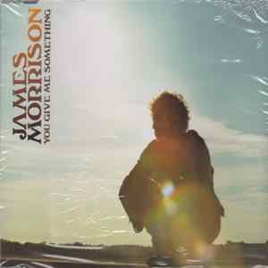 James Morrison - You Give Me Something FLAC