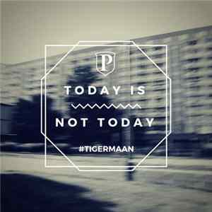 Tigermaan - Today Is Not Today FLAC