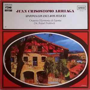Juan Crisostomo Arriaga · Orquesta Filarmonía de España · Dir, Rafael Frühbeck - Sinfonía / Los Esclavos Felices FLAC