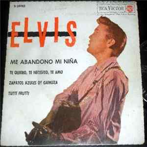 Elvis - Me Abandono Mi Niña / Te Quiero, Te Necesito Te Amo / Zapatos Azules De Gamuza / Tutti Frutti FLAC