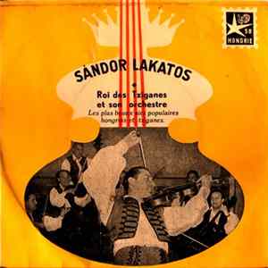 Sándor Lakatos - Roi Des Tziganes Et Son Orchestre - Les Plus Beaux Airs Populaires Hongrois Et Tziganes FLAC