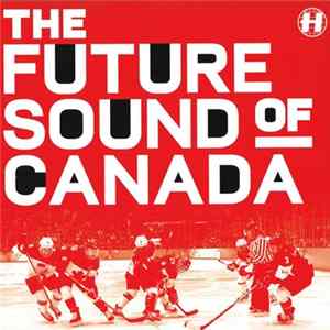 Various - The Future Sound Of Canada FLAC
