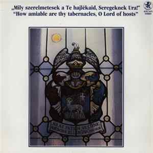 A Ráday Kollégium Énekkara / Máté János - „Mily Szerelmetesek A Te Hajlékaid, Seregeknek Ura!” FLAC