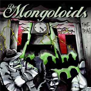 The Mongoloids - Time Trials FLAC