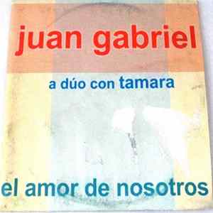 Juan Gabriel Con Tamara - El Amor De Nosotros FLAC