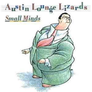 Austin Lounge Lizards - Small Minds FLAC