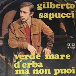 Gilberto Sapucci - Verde Mare D'Erba / Ma Non Puoi FLAC
