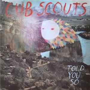 Cub Scouts - Told You So FLAC